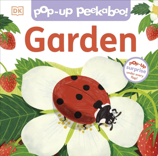 Pop-Up Peekaboo! Garden : Pop-Up Surprise Under Every Flap!