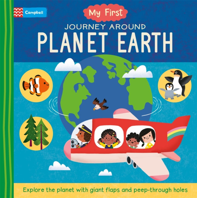 My First Journey Around Planet Earth : Explore the planet with giant flaps and peep-through holes