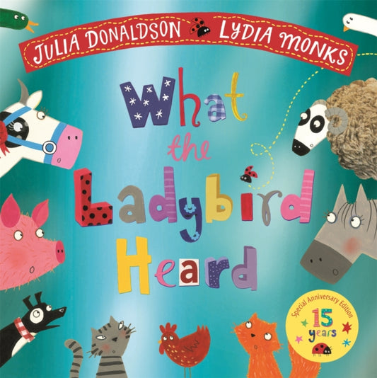 What the Ladybird Heard 15th Anniversary Edition : with a shiny blue foil cover and bonus material from the creators!