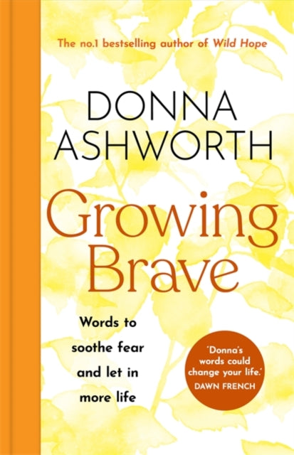 Growing Brave: Words to soothe fear and let in more life : THE UPLIFTING SUNDAY TIMES BESTSELLER