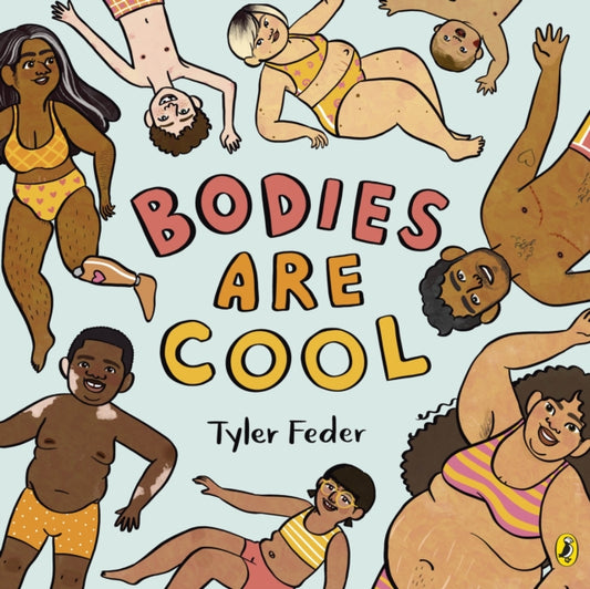 Bodies Are Cool : A picture book celebration of all kinds of bodies