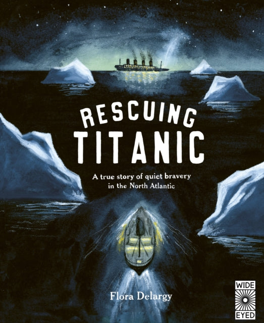 Rescuing Titanic : A true story of quiet bravery in the North Atlantic