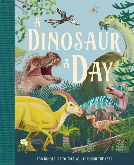 A Dinosaur a Day by Miranda Smith, illustrated by Jenny Wren, Xuan Le, Max Rambaldi, Juan Calle, Olga Baumert