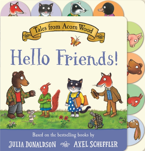 Tales from Acorn Wood: Hello Friends! : A preschool tabbed board book ? perfect for little hands
