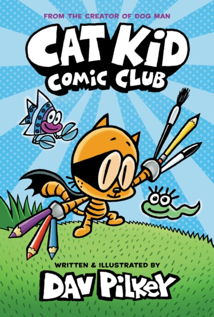 Cat Kid Comic Club: the new blockbusting bestseller from the creator of Dog Man : 1