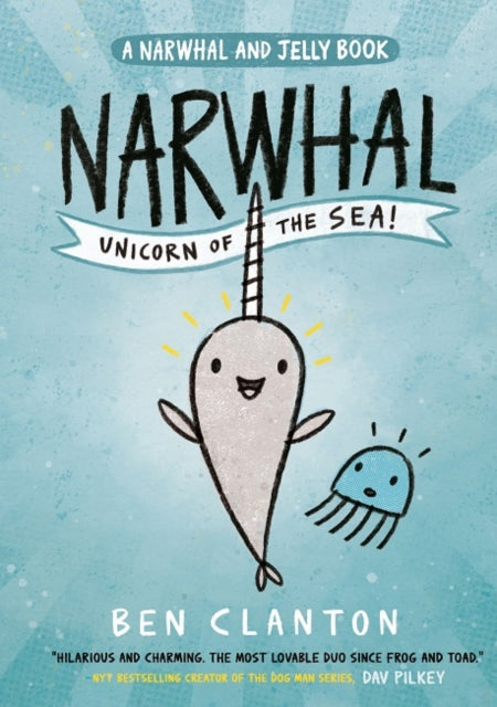 Narwhal: Unicorn of the Sea! (Narwhal and Jelly 1)