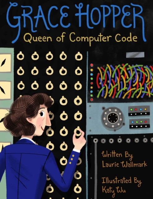 Grace Hopper : Queen of Computer Code