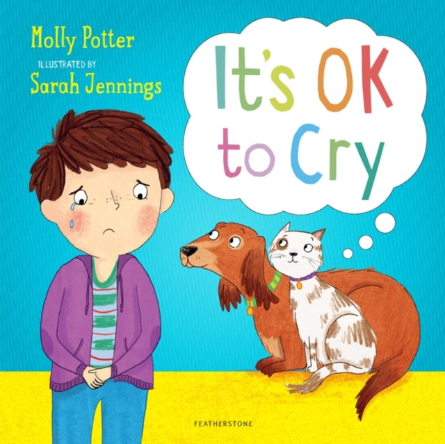 It's OK to Cry : A picture book to help children talk about their feelings