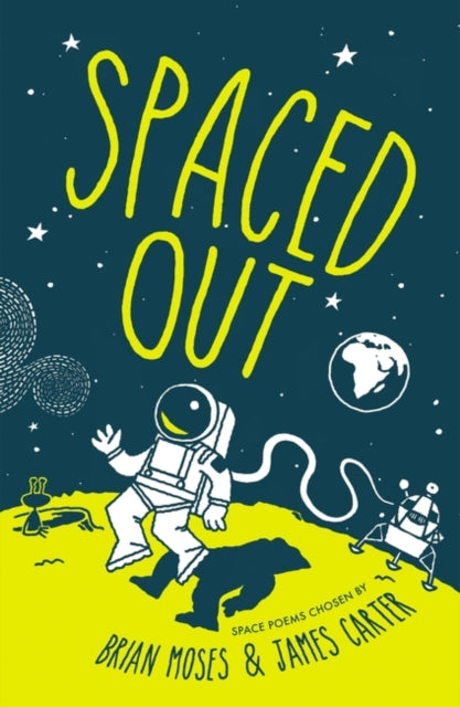 Spaced Out : Space poems chosen by Brian Moses and James Carter