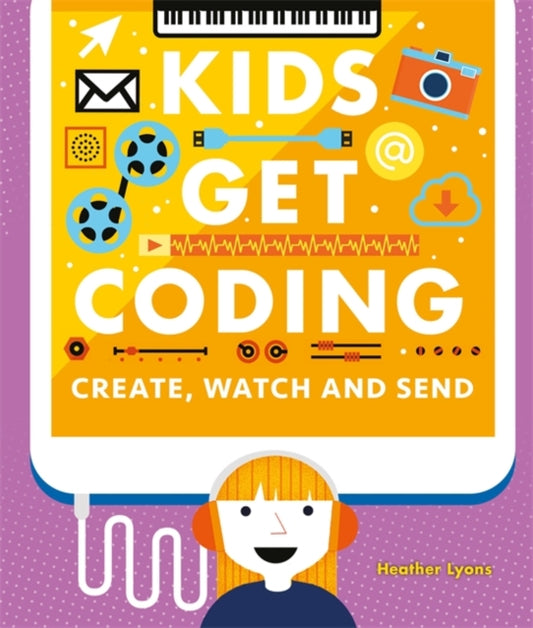 Create, Watch and Send - Kids Get Coding