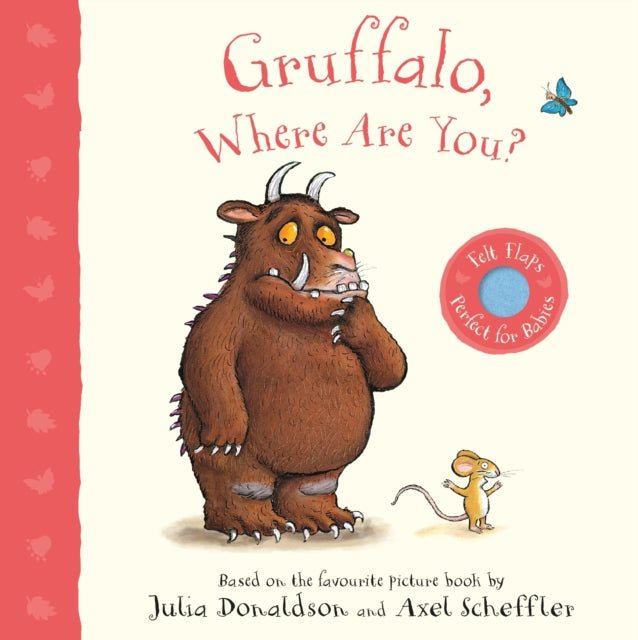 Gruffalo, Where Are You? : A Felt Flaps Book