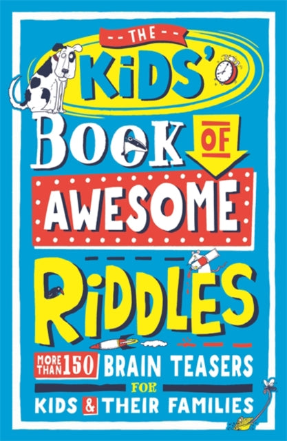 The Kids' Book of Awesome Riddles : More than 150 brain teasers for kids and their families