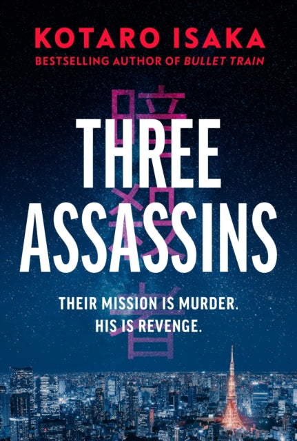 Three Assassins : A propulsive new thriller from the bestselling author of BULLET TRAIN