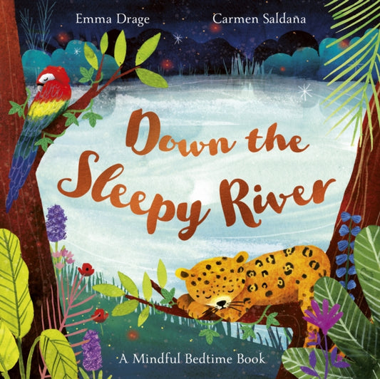 Down the Sleepy River : A Mindful Bedtime Book
