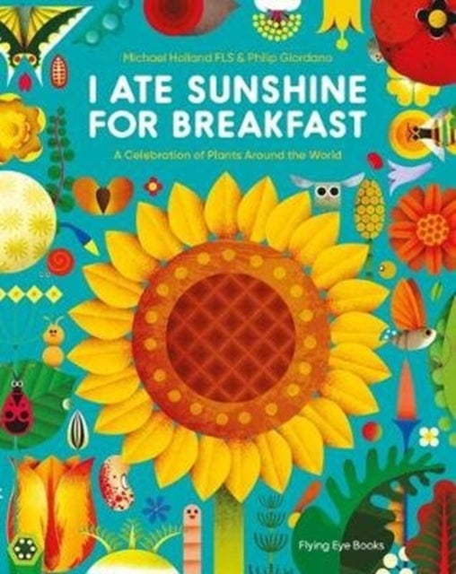 I Ate Sunshine for Breakfast : A Celebration of Plants Around the World