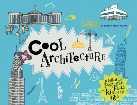 Cool Architecture: 50 Fantastic Facts for kids of all ages