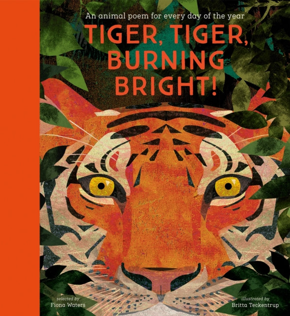 Tiger, Tiger Burning Bright: An Animal Poem for Every Day of the Year
